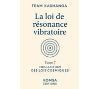La loi de résonance vibratoire: Tome 7 Collection des lois spirituelles