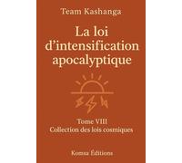 La loi d'intensification apocalytique: Tome 8 Collection des lois cosmiques