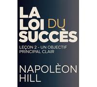 La loi du succès. Leçon 2. Un objectif principal clair