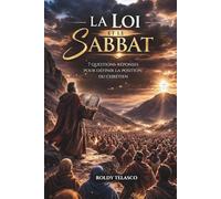 La Loi et le Sabbat: 7 questions réponses pour définir la position du chrétien