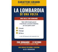 La Lombardia di una volta: 200 Quiz e Curiosità a Caratteri Grandi