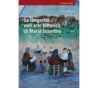 La longevità nell'arte pittorica di Maria Sciortino