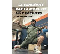 La longévité par la mobilité Les 7 Postures de Kadour Ziani: Les 7 Postures de Kadour Ziani
