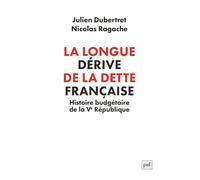 La longue dérive de la dette française: Une histoire budgétaire de la Ve République