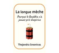 La longue mèche: Pourquoi le Bouddha n'a jamais pris d'aspirine