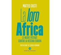 La «loro» Africa. Le nuove potenze contro la vecchia Europa