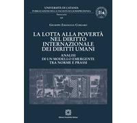 La lotta alla povertà nel diritto internazionale dei diritti umani. Analisi di un modello emergente tra norme e prassi