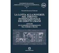 La lotta alla povertà nel diritto internazionale dei diritti umani. Analisi di un modello emergente tra norme e prassi