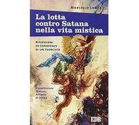 La lotta contro Satana nella vita mistica. Riflessioni ed esperienze di un esorcista
