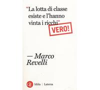 «La lotta di classe esiste e l'hanno vinta i ricchi». Vero!