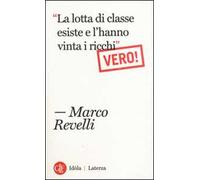 «La lotta di classe esiste e l'hanno vinta i ricchi». Vero!