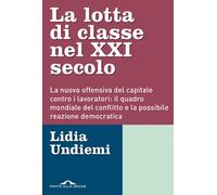 La lotta di classe nel XXI secolo. La nuova offensiva del capitale contro ...