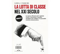LA LOTTA DI CLASSE NEL XXI SECOLO - UNDIEMI LIDIA - Ponte alle Grazie
