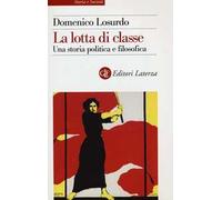 La lotta di classe. Una storia politica e filosofica - Losurdo Domenico