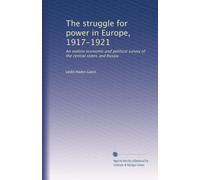 La lotta per il potere in Europa, 1917-1921: un'indagine economica e politica degli stati centrali e della Russia