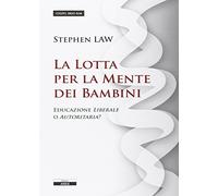 La lotta per la mente dei bambini. Educazione liberale o autoritaria?