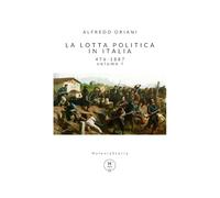 La lotta politica in Italia 476-1887 - Volume I