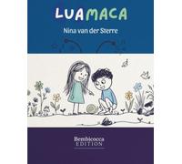 La LuaMaca: Un albo illustrato sulla natura e sulla gentilezza. Piccoli gesti, grandi scoperte e la magia dei ritmi lenti.