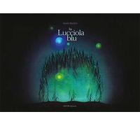 La lucciola blu. Ediz. illustrata