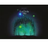 La lucciola blu. Ediz. illustrata