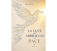 La luce che abbraccia la pace - D'Alessandro Francesco