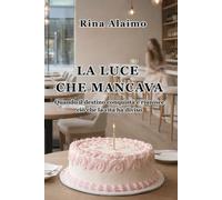 LA LUCE CHE MANCAVA: Quando il destino conquista e riunisce ciò che la vita ha diviso