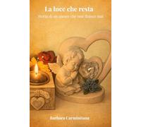 LA LUCE CHE RESTA: Storia di un amore che non finisce mai