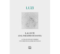 La luce (dal Paradiso di Dante) - Luzi Mario