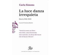 Libri Simons Carla - La Luce Danza Irrequieta. Diario 1942-1943