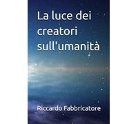 La luce dei creatori sull'umanità