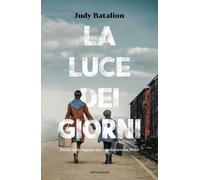 La luce dei giorni. Storia delle ragazze che combatterono Hitler