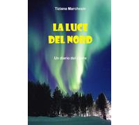LA LUCE DEL NORD: Un diario del cuore