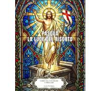 La luce del risorto: Un cammino pasquale in 25 vetrate gotiche da colorare