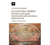 La luce del tempio. Il tempo è solo quello che sta scritto sulle meridiane ombra del sole