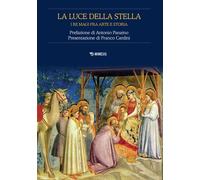 La luce della stella. I Re Magi fra arte e storia - Cardini, Macchia