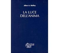 Libri Bailey Alice A. - La Luce Dell'Anima