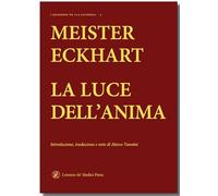 LA LUCE DELL'ANIMA - ECKHART MEISTER, VANNINI M. (Curatore) - Lorenzo de Medici
