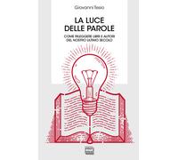 La luce delle parole. Come rileggere libri e autori del nostro ultimo seco...