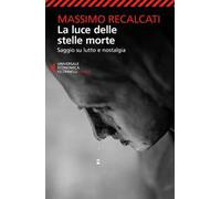La luce delle stelle morte. Saggio su lutto e nostalgia