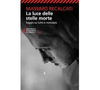 La luce delle stelle morte. Saggio su lutto e nostalgia