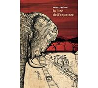 La luce dell'Equatore. Una storia africana