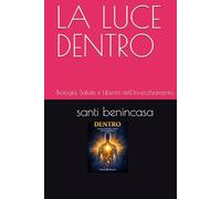 LA LUCE DENTRO: Biologia, Salute e Libertà dell'invecchiamento
