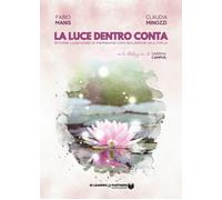 Libri Manis Fabio / Minozzi Claudia - La Luce Dentro Conta. Storie Luminose Di P