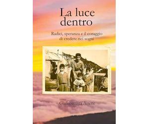 La luce dentro: Radici, Speranza e il Coraggio di credere nei sogni