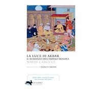 La luce di Akbar. Il romanzo dell'impero Moghul