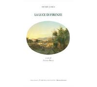 La luce di Firenze. Testo inglese a fronte