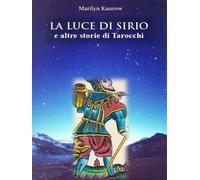 La luce di Sirio e altre storie di tarocchi di Marilyn Kunrow, 2015, Youcanpri