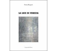 La luce di Venezia. Specchiate sembianze