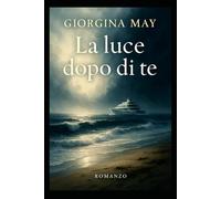 La luce dopo di te: Un amore che reta anche quando tutto crolla