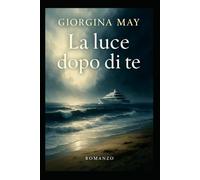 La luce dopo di te: Un amore che reta anche quando tutto crolla